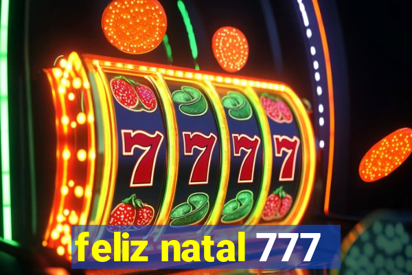 feliz natal 777